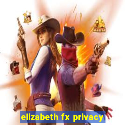 elizabeth fx privacy