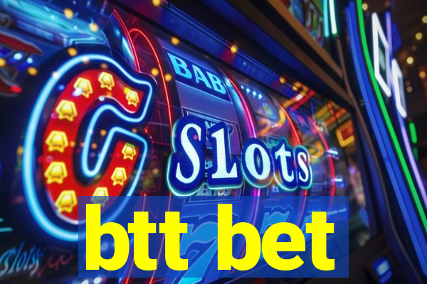 btt bet