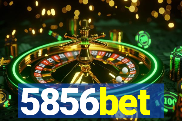 5856bet