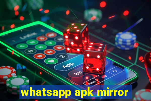 whatsapp apk mirror