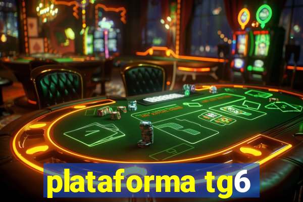 plataforma tg6