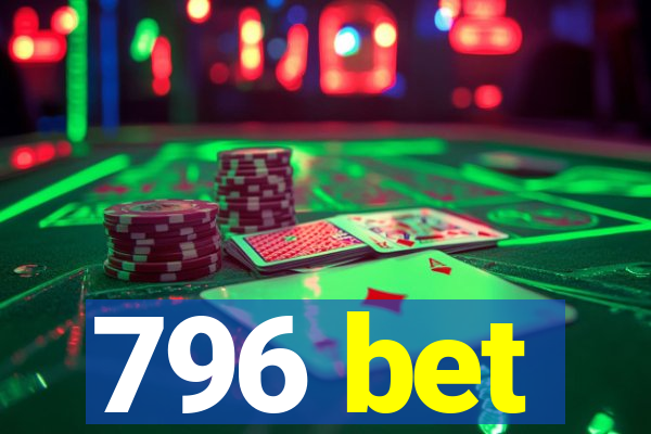 796 bet