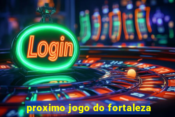 proximo jogo do fortaleza