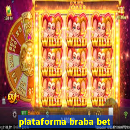 plataforma braba bet