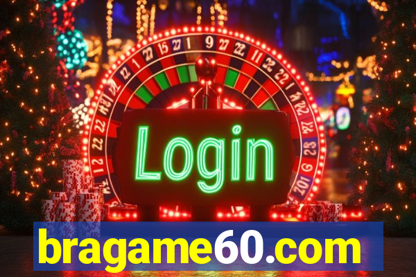 bragame60.com