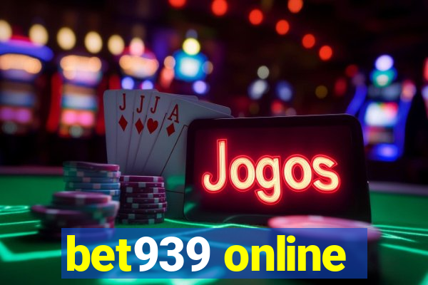 bet939 online