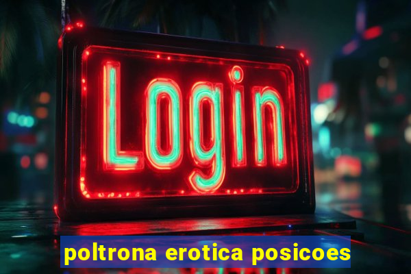 poltrona erotica posicoes