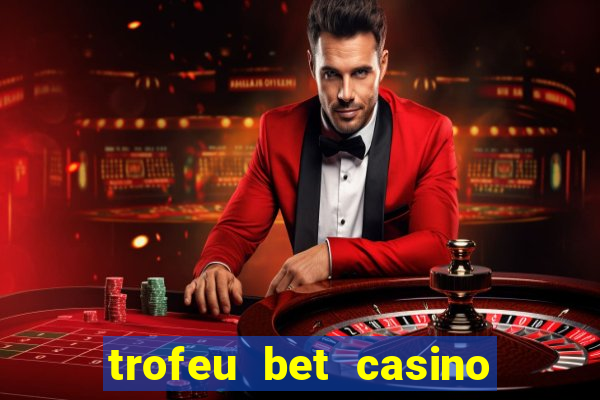 trofeu bet casino category all