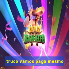 truco vamos paga mesmo