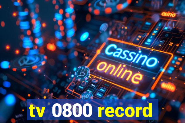 tv 0800 record