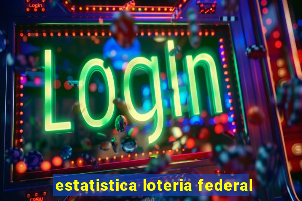 estatistica loteria federal