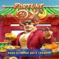 caso criminal para resolver