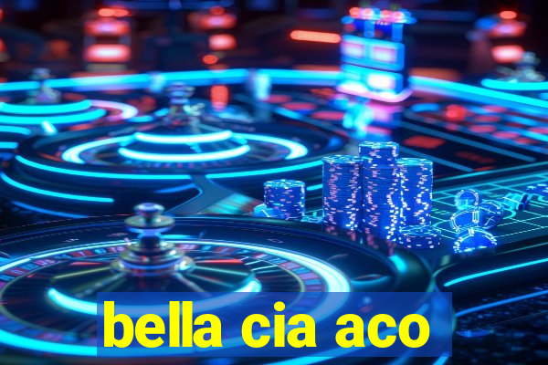 bella cia aco