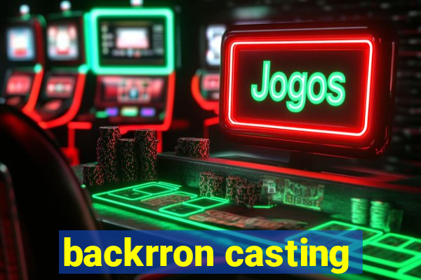 backrron casting