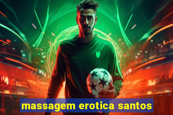 massagem erotica santos