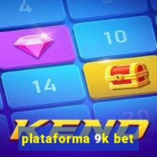 plataforma 9k bet