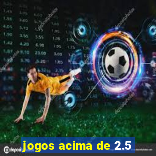 jogos acima de 2.5