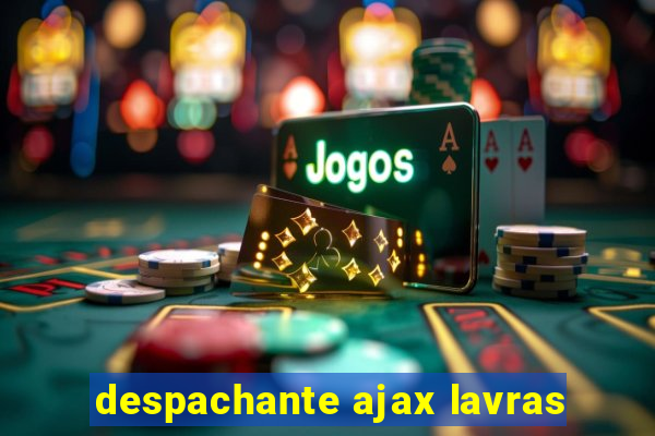 despachante ajax lavras