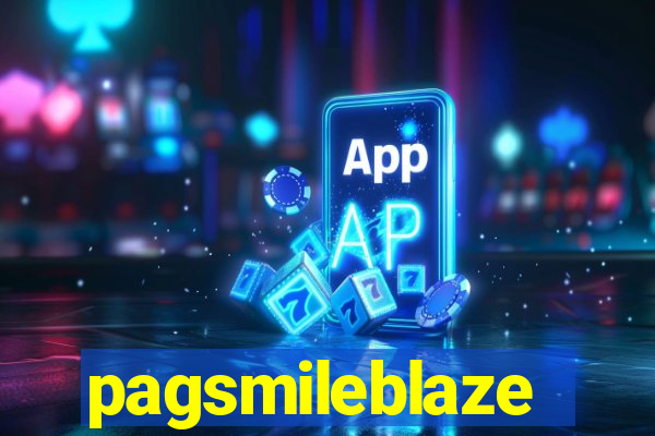 pagsmileblaze