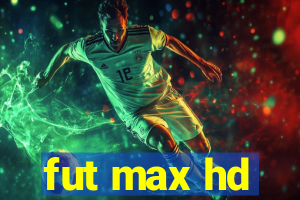 fut max hd