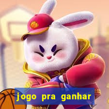 jogo pra ganhar dinheiro rapido