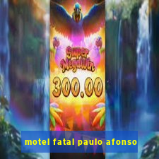 motel fatal paulo afonso