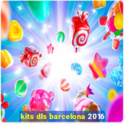 kits dls barcelona 2016