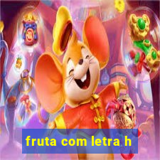 fruta com letra h