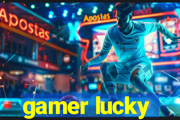 gamer lucky