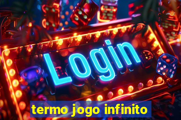 termo jogo infinito