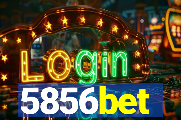 5856bet