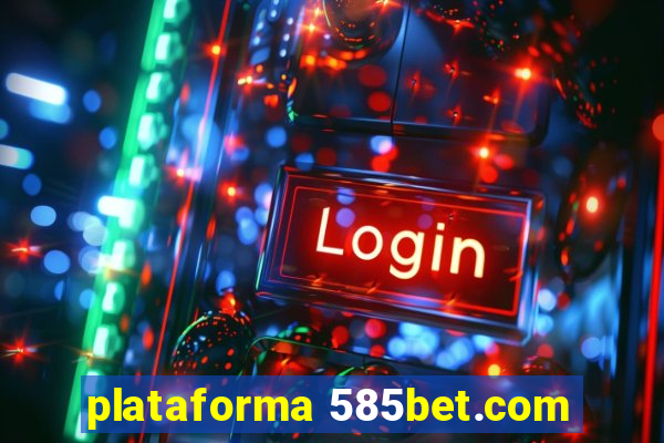 plataforma 585bet.com