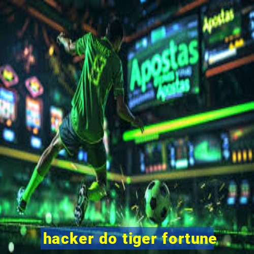 hacker do tiger fortune