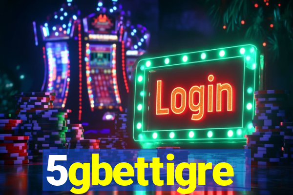 5gbettigre