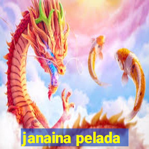 janaina pelada