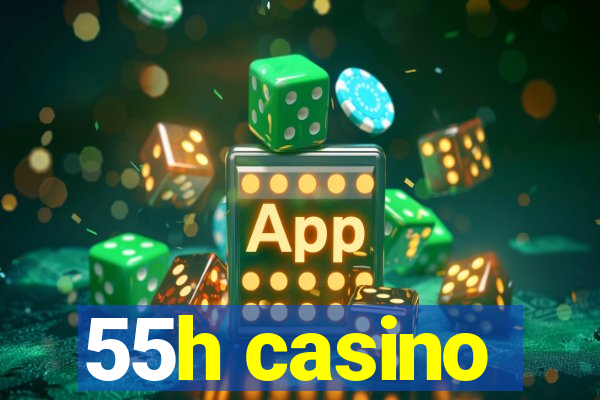 55h casino