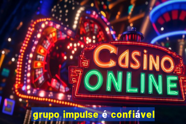 grupo impulse é confiável