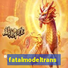 fatalmodeltrans