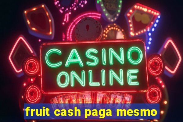 fruit cash paga mesmo