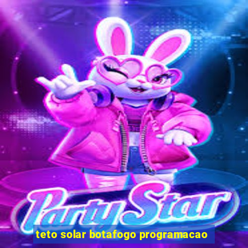 teto solar botafogo programacao