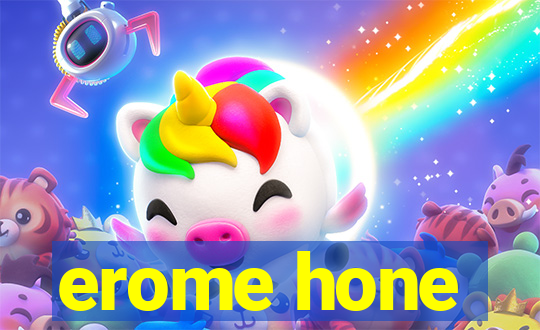 erome hone