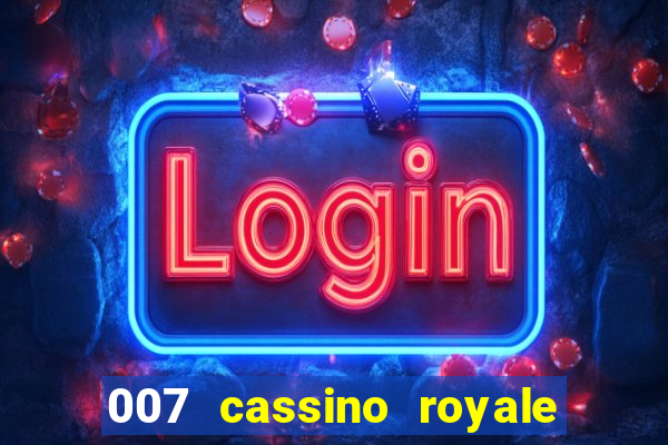 007 cassino royale filme completo dublado