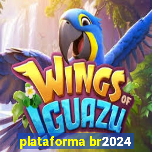 plataforma br2024