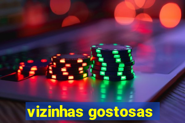 vizinhas gostosas