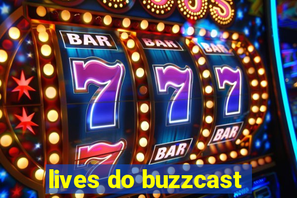 lives do buzzcast