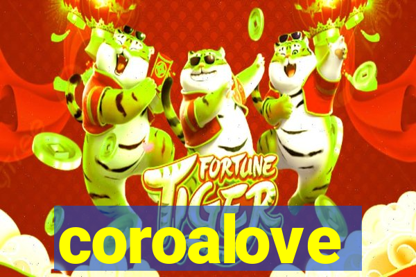 coroalove