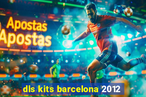 dls kits barcelona 2012