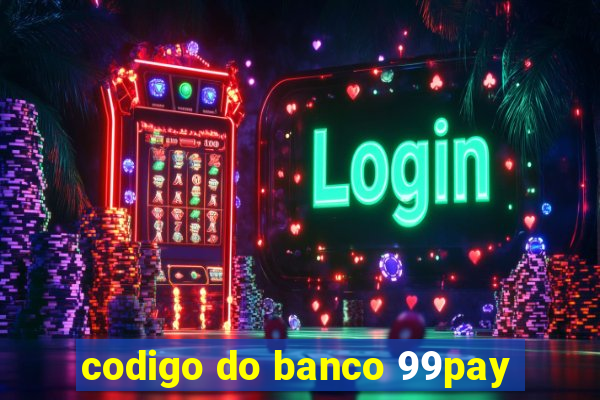 codigo do banco 99pay