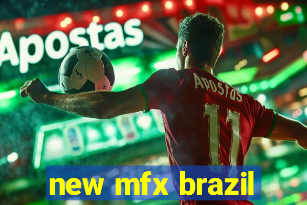 new mfx brazil