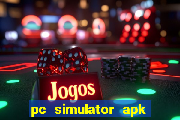 pc simulator apk dinheiro infinito